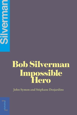 Bob Silverman: The Impossible Hero
