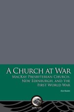 A Church at War: MacKay Presbyterian Church, New Edinburgh, and the First World War