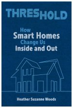 Threshold: How Smart Homes Change Us Inside and Out