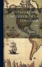 Voyages Dans L'intérieur De La Louisiane: De La Floride Occidentale, Et Dans Les Isles De La Martinique Et De Saint-Domingue, Pendant Les Années 1802,