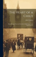 The Heart of a Child: Being Passages From the Early Life of Sally Snape, Lady Kidderminster