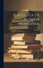 Biblioteca De Autores Mexicanos; Volume 1
