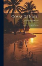 Cosas De Haití: Notas De Un Viaje Á Este País