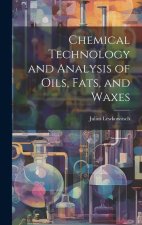 Chemical Technology and Analysis of Oils, Fats, and Waxes
