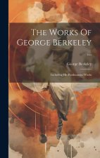 The Works Of George Berkeley ...: Including His Posthumous Works