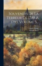 Souvenirs De La Terreur De 1788 ? 1793, Volume 3...