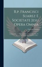 R.p. Francisci Suarez E Societate Jesu Opera Omnia: Commentaria Ac Disputationes In Primam Secundae D. Thomae, De Legibus Seu Legislatore Deo...