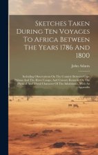 Sketches Taken During Ten Voyages To Africa Between The Years 1786 And 1800: Including Observations On The Country Between Cape Palmas And The River C