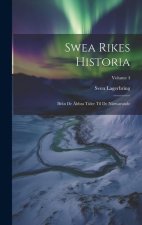 Swea Rikes Historia: Ifr?n De ?ldsta Tider Til De Närwarande; Volume 4