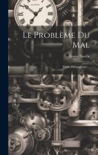 Le Probl?me Du Mal: Étude Philosophique...