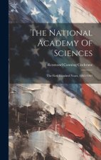 The National Academy Of Sciences: The First Hundred Years, 1863-1963