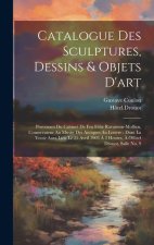 Catalogue des sculptures, dessins & objets d'art: Provenant du cabinet de feu Félix Ravaisson-Mollien, conservateur au Musée des antiques au Louvre: d