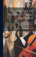 The Art of Writing Opera-librettos: Practical Suggestions by Edward Istel