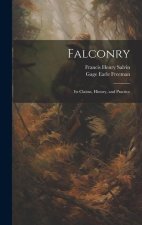 Falconry: Its Claims, History, and Practice