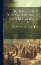 Douze Lettres D'un Communiste ? Un Réformiste Sur La Communauté...
