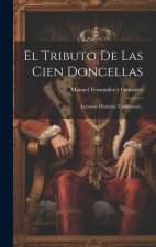 El Tributo De Las Cien Doncellas: Leyenda Histórica Tradicional...