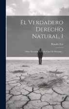 El Verdadero Derecho Natural, 1: Obra Necesaria A Toda Clase De Personas...