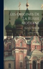 Les Origines De La Russie Moderne: Ivan Le Terrible...