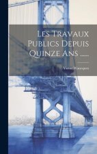 Les Travaux Publics Depuis Quinze Ans ......