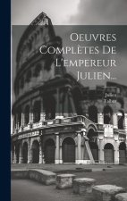 Oeuvres Compl?tes De L'empereur Julien...