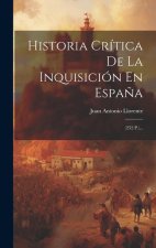Historia Crítica De La Inquisición En Espa?a: (252 P.)...