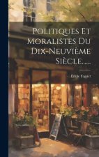 Politiques Et Moralistes Du Dix-neuvi?me Si?cle......