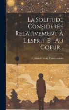 La Solitude Considérée Relativement ? L'esprit Et Au Coeur...