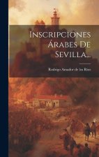 Inscripciones Árabes De Sevilla...