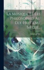 La Musique Et Les Philosophes Au Dix-huiti?me Si?cle...