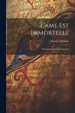 L'ame Est Immortelle: Démonstration Expérimentale