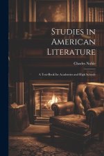 Studies in American Literature: A Text-Book for Academies and High Schools