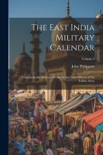 The East India Military Calendar: Containing the Services of General and Field Officers of the Indian Army; Volume 3