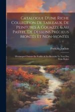 Catalogue D'une Riche Collection De Tableaux, De Peintures ? Gouazze & Au Pastel, De Desseins Précieus Montés Et Non-Montés; D'estampes Choisies En Fe