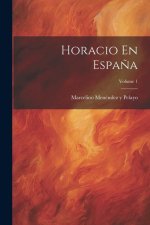 Horacio En Espa?a; Volume 1
