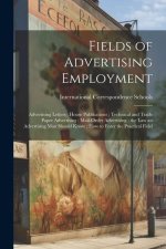 Fields of Advertising Employment; Advertising Letters; House Publications; Technical and Trade Paper Advertising; Mail-Order Advertising; the Law an A