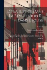 De La Justice Dans La Révolution Et Dans L'église: Nouveaux Principes De Philosophie Pratique Adressés ? Son Éminence Monseigneur Mathieu, Cardinal-Ar