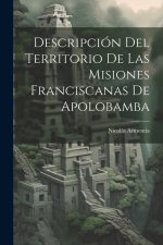 Descripción Del Territorio De Las Misiones Franciscanas De Apolobamba