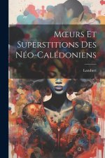 Moeurs Et Superstitions Des Néo-Calédoniens