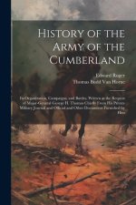 History of the Army of the Cumberland: Its Organization, Campaigns, and Battles, Written at the Request of Major-General George H. Thomas Chiefly From