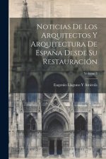 Noticias De Los Arquitectos Y Arquitectura De Espa?a Desde Su Restauración; Volume 3