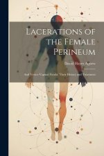 Lacerations of the Female Perineum: And Vesico-Vaginal Fistula: Their History and Treatment