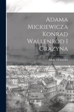 Adama Mickiewicza Konrad Wallenrod I Grazyna