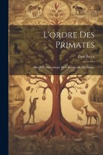 L'ordre Des Primates: Parall?le Anatomique De L'homme Et Des Singes