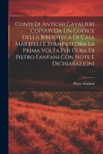 Conti Di Antichi Cavalieri Copiati Da Un Codice Della Biblioteca Di Casa Martelli E Stampati Ora La Prima Volta Per Cura Di Pietro Fanfani Con Note E