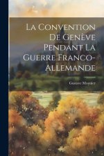 La Convention De Gen?ve Pendant La Guerre Franco-Allemande