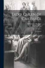 Dido, Queen of Carthage: A Tragedy