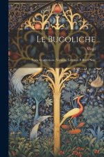 Le Bucoliche: Testo, Costruzione, Versione Letterale E Brevi Note