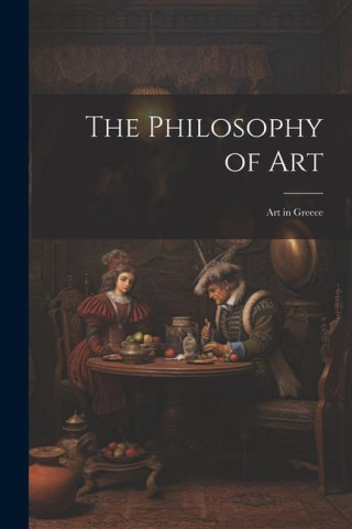 The Philosophy of Art: Art in Greece