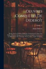 Oeuvres Compl?tes De Diderot: Revues Sur Les Éditions Originales, Comprenant Ce Qui a Été Publié ? Diverses Époques Et Les Manuscrits Inédits, Conse