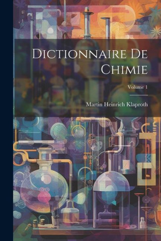 Dictionnaire De Chimie; Volume 1